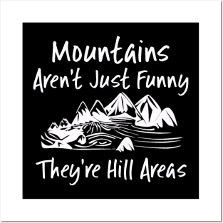 Mountains Aren't Just Funny They're Hill Areas Posters and Art